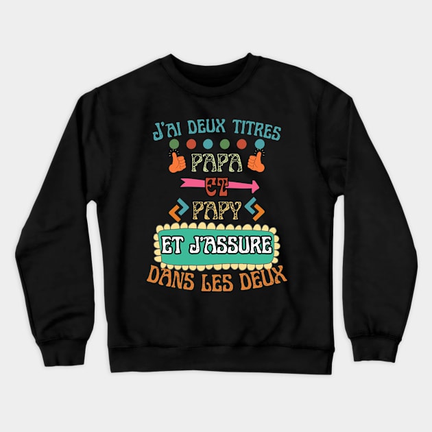 J'ai deux titres Papa et papy, père, grand père Crewneck Sweatshirt by Helen Morgan